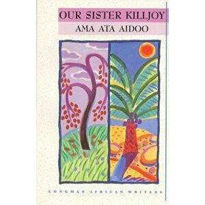 Our Sister Killjoy, Paperback - Ama Ata Aidoo imagine