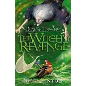 Beaver Towers: The Witch's Revenge, Paperback - Nigel Hinton imagine