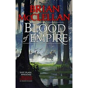 Blood of Empire. Book Three of Gods of Blood and Powder, Paperback - Brian McClellan imagine