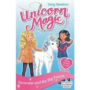 Unicorn Magic: Snowstar and the Big Freeze. Special 1, Paperback - Daisy Meadows imagine