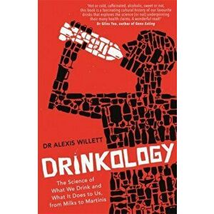 Drinkology. The Science of What We Drink and What It Does to Us, from Milks to Martinis, Paperback - Alexis Willett imagine
