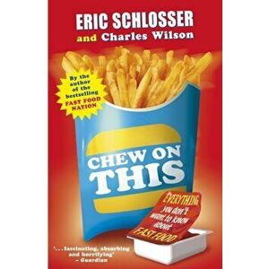 Chew on This. Everything You Don't Want to Know About Fast Food, Paperback - Eric Schlosser imagine