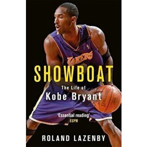 Showboat. The Life of Kobe Bryant, Paperback - Roland Lazenby imagine
