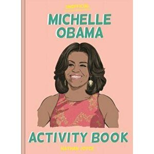 Unofficial Michelle Obama Activity Book, Paperback - Nathan Joyce imagine