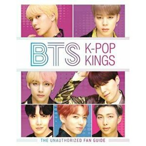 BTS: K-Pop Kings. The Unauthorized Fan Guide, Hardback - Helen Brown imagine
