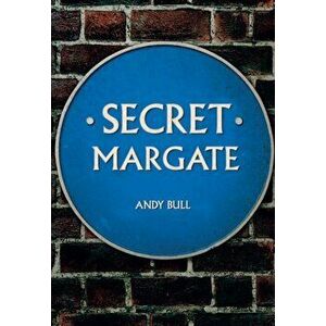 Secret Margate, Paperback - Andy Bull imagine
