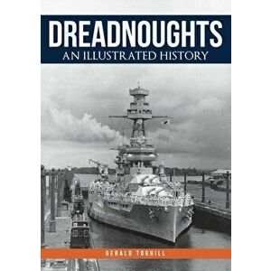 Dreadnoughts. An Illustrated History, Paperback - Gerald Toghill imagine
