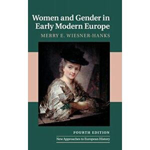 Women and Gender in Early Modern Europe, Hardback - Merry E. Wiesner-Hanks imagine