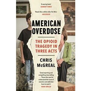 American Overdose. The Opioid Tragedy in Three Acts, Paperback - Chris McGreal imagine