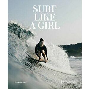 Surf Like a Girl, Hardback - Carolina Amell imagine