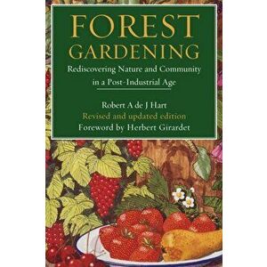 Forest Gardening, Paperback - Robert Hart imagine