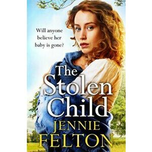 Stolen Child. The most heartwrenching and heartwarming saga you'll read this year, Paperback - Jennie Felton imagine
