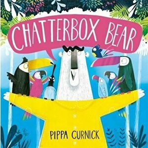 Chatterbox Bear, Paperback - Pippa Curnick imagine