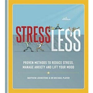 StressLess. Proven Methods to Reduce Stress, Manage Anxiety and Lift Your Mood, Paperback - Michael Player imagine
