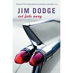 Not Fade Away, Paperback - Jim Dodge imagine