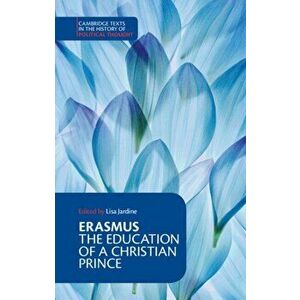 Erasmus: The Education of a Christian Prince with the Panegyric for Archduke Philip of Austria, Paperback - *** imagine