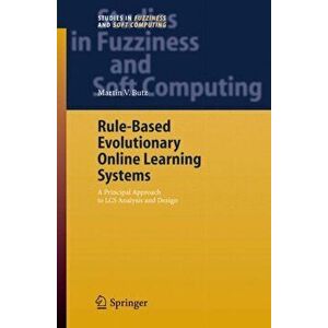 Rule-Based Evolutionary Online Learning Systems. A Principled Approach to LCS Analysis and Design, Hardback - Martin V. Butz imagine