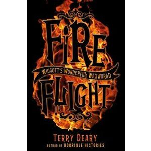 Wiggott's Wonderful Waxworld 2: Fire Flight, Paperback - Terry Deary imagine