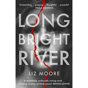 Long Bright River. Read the book everyone will be talking about, Hardback - Liz Moore imagine
