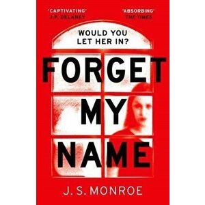 Forget My Name, Paperback - J.S. Monroe imagine