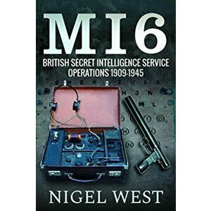 MI6: British Secret Intelligence Service Operations, 1909-1945, Hardback - Nigel West imagine