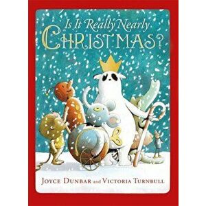 Is it Really Nearly Christmas?, Paperback - Joyce Dunbar imagine