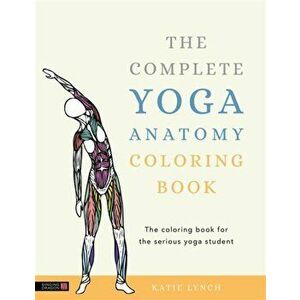Complete Yoga Anatomy Coloring Book, Paperback - Katie Lynch imagine