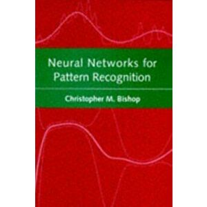 Neural Networks for Pattern Recognition, Paperback - Christopher M. Bishop imagine