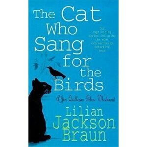 Cat Who Sang for the Birds (The Cat Who... Mysteries, Book 20). An enchanting feline whodunit for cat lovers everywhere, Paperback - Lilian Jackson Br imagine