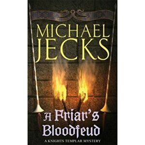 Friar's Bloodfeud (Knights Templar Mysteries 20). A dark force threatens England..., Paperback - Michael Jecks imagine