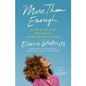 More Than Enough. Claiming Space for Who You Are (No Matter What They Say), Paperback - Elaine Welteroth imagine