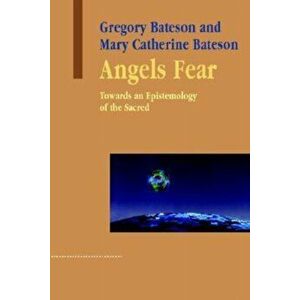 Angels Fear. Towards an Epistemology of the Sacred, Paperback - Mary Catherine Bateson imagine