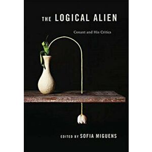 Logical Alien. Conant and His Critics, Hardback - *** imagine