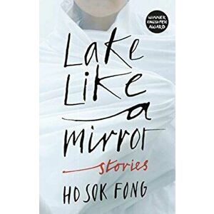 Lake Like a Mirror, Paperback - Sok Fong Ho imagine