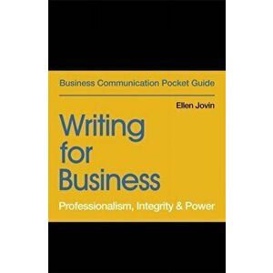 Writing for Business. Professionalism, Integrity & Power, Paperback - Ellen Jovin imagine
