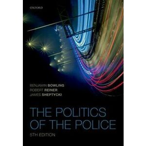 Politics of the Police, Paperback - James W E Sheptycki imagine