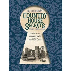Country House Secrets. Behind closed doors, Hardback - Ruth Binney imagine