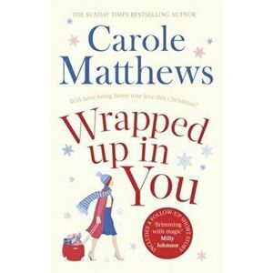 Wrapped Up In You. Curl up with this heartwarming festive favourite this Christmas, Paperback - Carole Matthews imagine