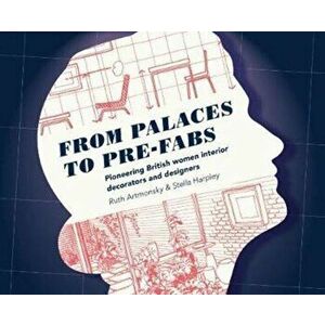 From Palaces to Pre-fabs: Pioneering Women Interior Decorators and Designers, Paperback - Stella Harpley imagine
