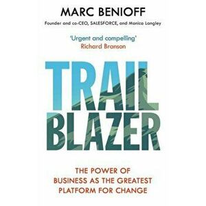 Trailblazer. The Power of Business as the Greatest Platform for Change, Hardback - Marc Benioff imagine