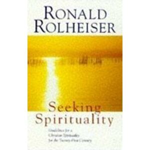 Seeking Spirituality, Paperback - Ronald Rolheiser imagine