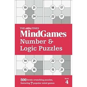 Times MindGames Number and Logic Puzzles Book 4. 500 Brain-Crunching Puzzles, Featuring 7 Popular Mind Games, Paperback - *** imagine