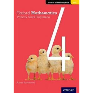 Oxford Mathematics Primary Years Programme Practice and Mastery Book 4, Paperback - Annie Facchinetti imagine