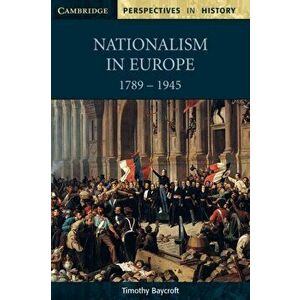 Nationalism in Europe 1789-1945, Paperback - Timothy Baycroft imagine