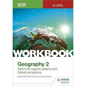 OCR A-level Geography Workbook 2: Earth's Life Support Systems and Global Connections, Paperback - Andy Palmer imagine