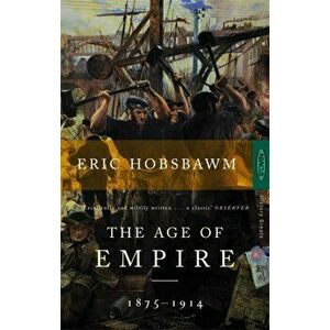 Age Of Empire. 1875-1914, Paperback - Eric Hobsbawm imagine