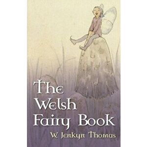 Welsh Fairy Book, Paperback - W. Jenkyn Thomas imagine