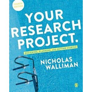 Your Research Project. Designing, Planning, and Getting Started, Paperback - Nicholas Walliman imagine