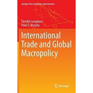 International Trade and Global Macropolicy, Hardback - Peter T. Murphy imagine