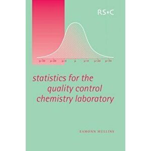 Statistics for the Quality Control Chemistry Laboratory, Paperback - Eamonn Mullins imagine